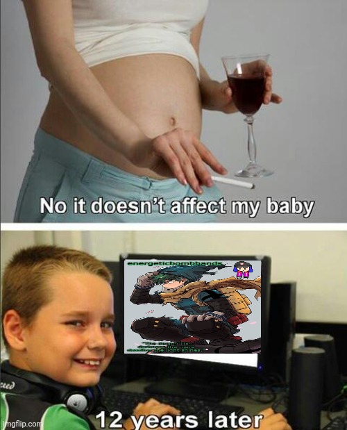 I love making fun of myself | image tagged in no it doesn't affect my baby | made w/ Imgflip meme maker