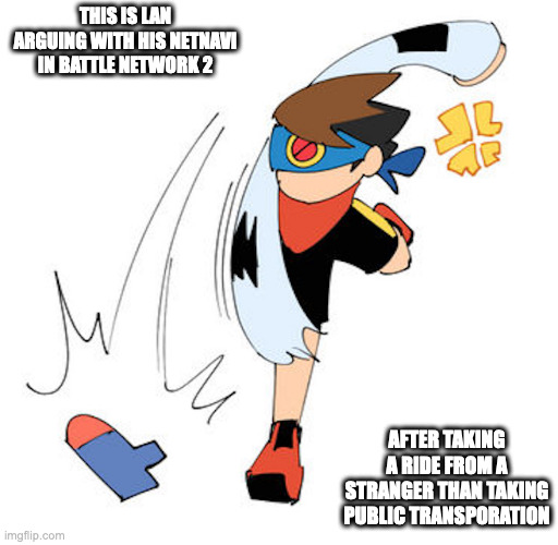 Lan Throwing His PET Onto the Ground | THIS IS LAN ARGUING WITH HIS NETNAVI IN BATTLE NETWORK 2; AFTER TAKING A RIDE FROM A STRANGER THAN TAKING PUBLIC TRANSPORATION | image tagged in lan hikari,megaman,memes,megaman battle network,gaming | made w/ Imgflip meme maker
