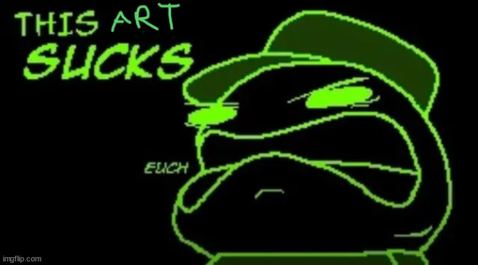 me when | made w/ Imgflip meme maker