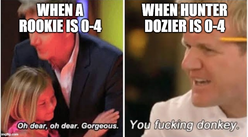 Gordon Ramsay kids vs adults | WHEN A ROOKIE IS 0-4; WHEN HUNTER DOZIER IS 0-4 | image tagged in gordon ramsay kids vs adults,KCRoyals | made w/ Imgflip meme maker