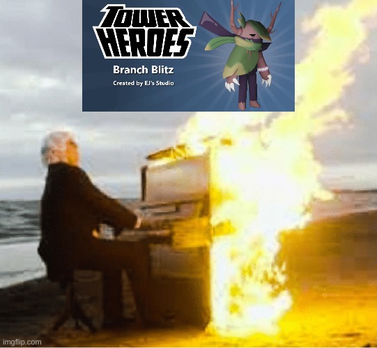 Tower heroes music be like: | image tagged in playing flaming piano | made w/ Imgflip meme maker