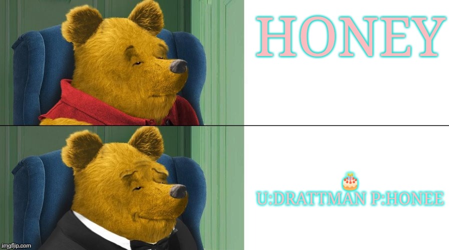 buttPortal the aftermath | HONEY; 🎂
U:DRATTMAN P:HONEE | image tagged in tuxedo whinnie the pooh real | made w/ Imgflip meme maker