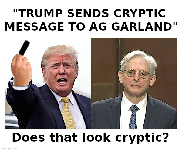 "Trump Sends Cryptic Message" | image tagged in trump,middle finger,merrick garland,fbi,mar-a-lago,raid | made w/ Imgflip meme maker