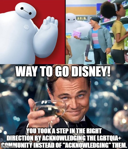 Disney might be getting better! |  WAY TO GO DISNEY! YOU TOOK A STEP IN THE RIGHT DIRECTION BY ACKNOWLEDGING THE LGBTQIA+ COMMUNITY INSTEAD OF "ACKNOWLEDGING" THEM. | image tagged in happy birthday,disney,lgbtq,transgender,memes,doing the right things | made w/ Imgflip meme maker