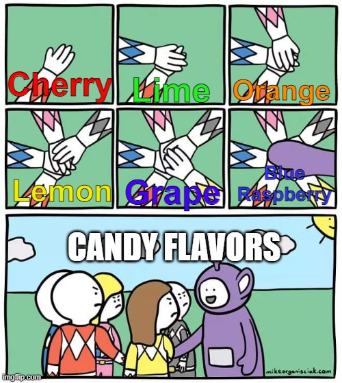 Why are blue-colored candies not blueberry? |  Orange; Cherry; Lime; Blue Raspberry; Grape; Lemon; CANDY FLAVORS | image tagged in power ranger teletubbies,candy,blue raspberry | made w/ Imgflip meme maker