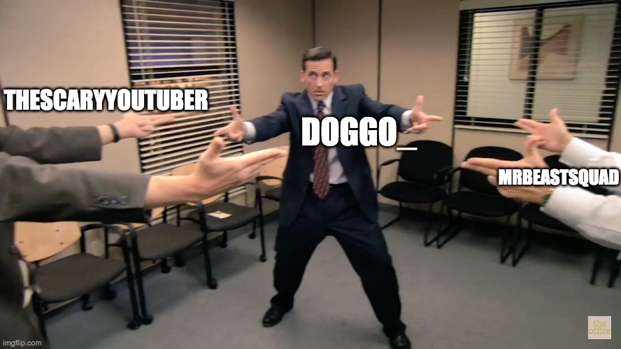 The office finger guns | THESCARYYOUTUBER; DOGGO_; MRBEASTSQUAD | image tagged in the office finger guns | made w/ Imgflip meme maker