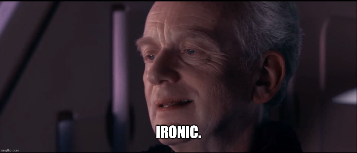 Palpatine Ironic  | IRONIC. | image tagged in palpatine ironic | made w/ Imgflip meme maker