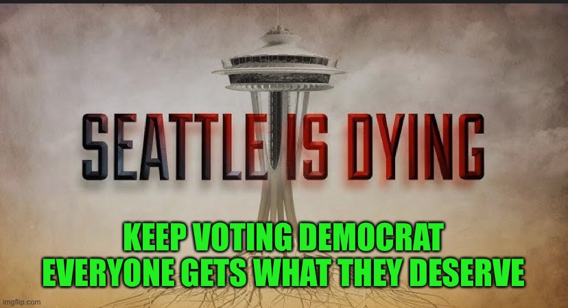 You get what you deserve | KEEP VOTING DEMOCRAT
EVERYONE GETS WHAT THEY DESERVE | image tagged in looney left,anarchy blows,woke withering,woke is a joke,antifa fixed it,chop zones for everyone | made w/ Imgflip meme maker