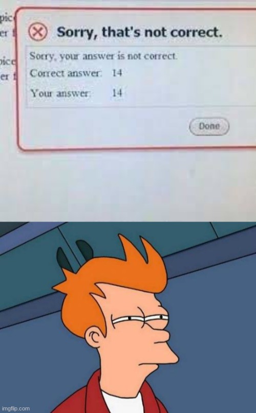 hmm 14 is is right but not right | image tagged in memes,futurama fry,softwaregore | made w/ Imgflip meme maker