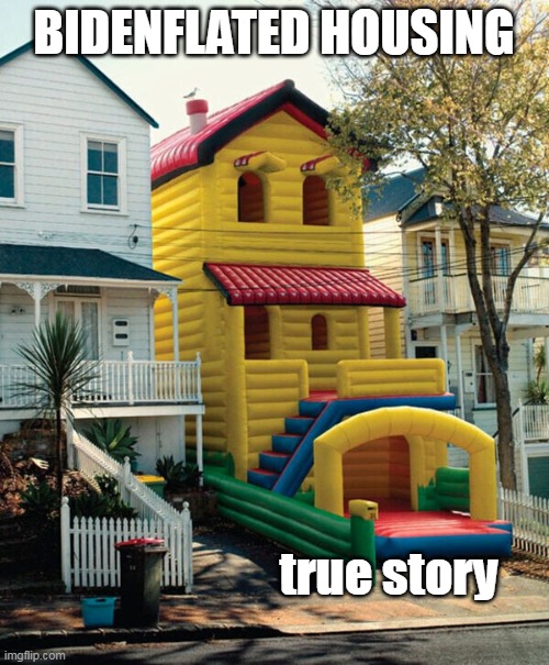 BIDENFLATED HOUSING true story | made w/ Imgflip meme maker