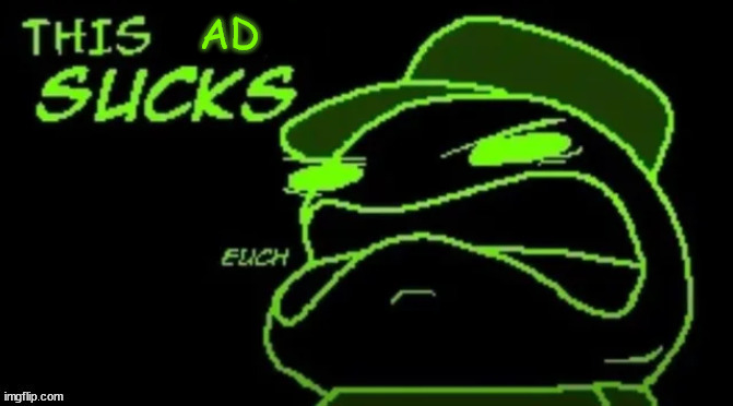 disgusted espacio | AD | image tagged in disgusted espacio | made w/ Imgflip meme maker