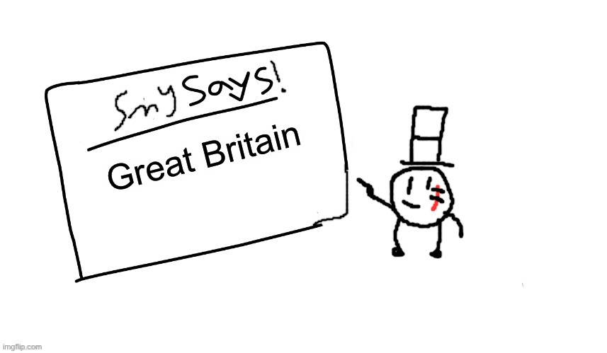 sammys/smys annouchment temp | Great Britain | image tagged in sammys/smys annouchment temp | made w/ Imgflip meme maker