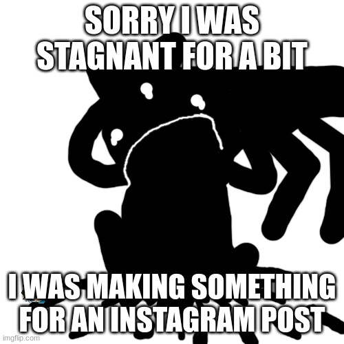 Le Idiot throwing up | SORRY I WAS STAGNANT FOR A BIT; I WAS MAKING SOMETHING FOR AN INSTAGRAM POST | image tagged in le idiot throwing up | made w/ Imgflip meme maker