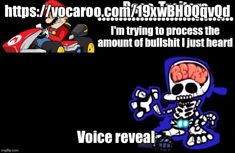 Q | https://vocaroo.com/19xwBHOQqvQd; Voice reveal | image tagged in awesome temp by ace | made w/ Imgflip meme maker
