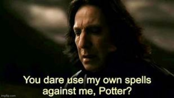 snape meme | image tagged in snape meme | made w/ Imgflip meme maker