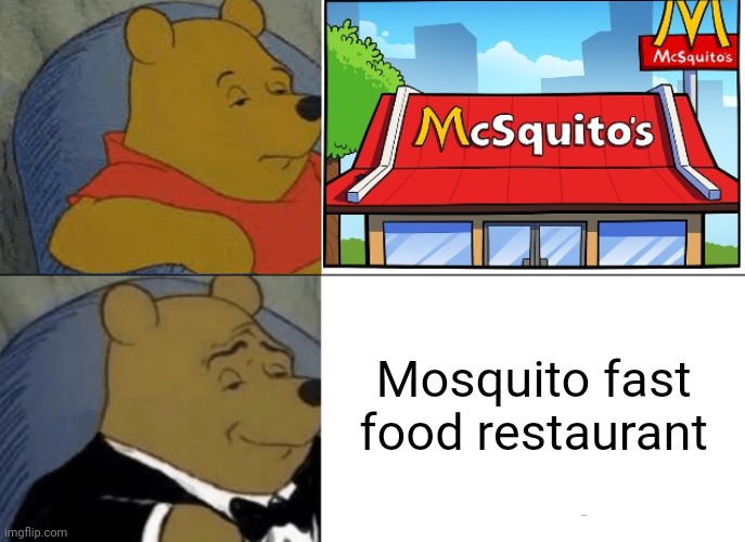 McSquito's | Mosquito fast food restaurant | image tagged in memes,tuxedo winnie the pooh,mcdonald's,mcsquito's,meme,mosquito | made w/ Imgflip meme maker