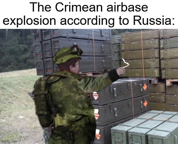 russophobia | The Crimean airbase explosion according to Russia: | image tagged in rmk,russophobia,man this is some crappy photoshop | made w/ Imgflip meme maker