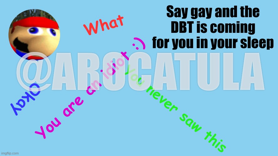 DBT | Say gay and the DBT is coming for you in your sleep | made w/ Imgflip meme maker