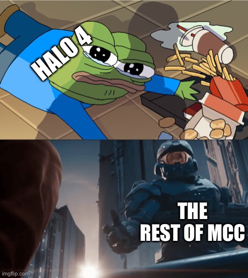 Don’t worry we won’t let you die here | HALO 4; THE REST OF MCC | image tagged in pepe sad halo savior | made w/ Imgflip meme maker