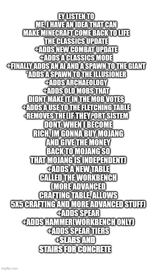 i was asked to repost this, and i added the suggestion at the very bottom. repost it too | +SLABS AND STAIRS FOR CONCRETE | image tagged in minecraft,mojang,game development,suggestions,videogames,updates | made w/ Imgflip meme maker