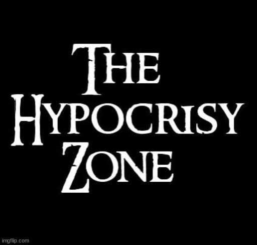 The Hypocrisy Zone | image tagged in hypocrisy zone,twilight zone,gop hipocrits | made w/ Imgflip meme maker