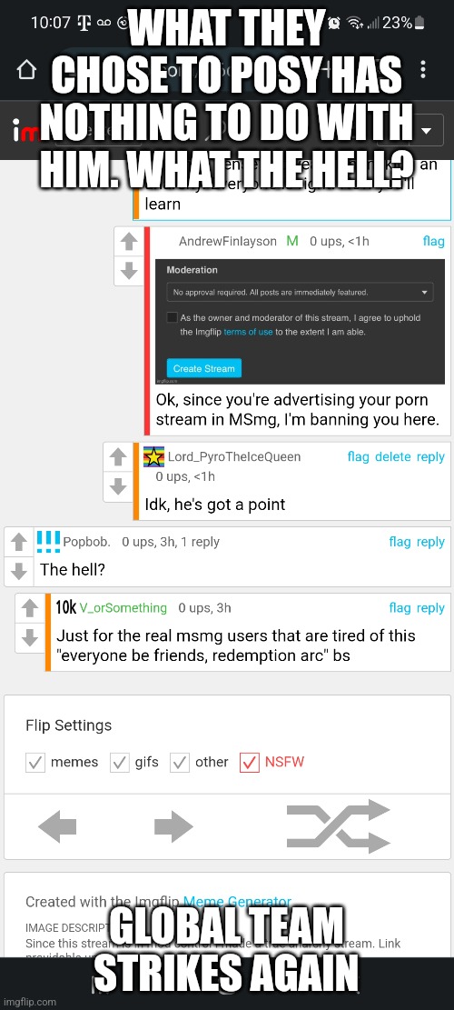 Classic | WHAT THEY CHOSE TO POSY HAS NOTHING TO DO WITH HIM. WHAT THE HELL? GLOBAL TEAM STRIKES AGAIN | made w/ Imgflip meme maker