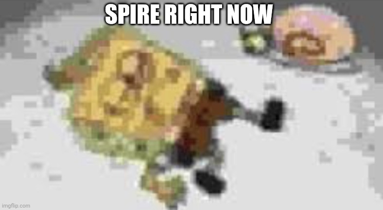 Kid named tyler | SPIRE RIGHT NOW | image tagged in kid named tyler | made w/ Imgflip meme maker