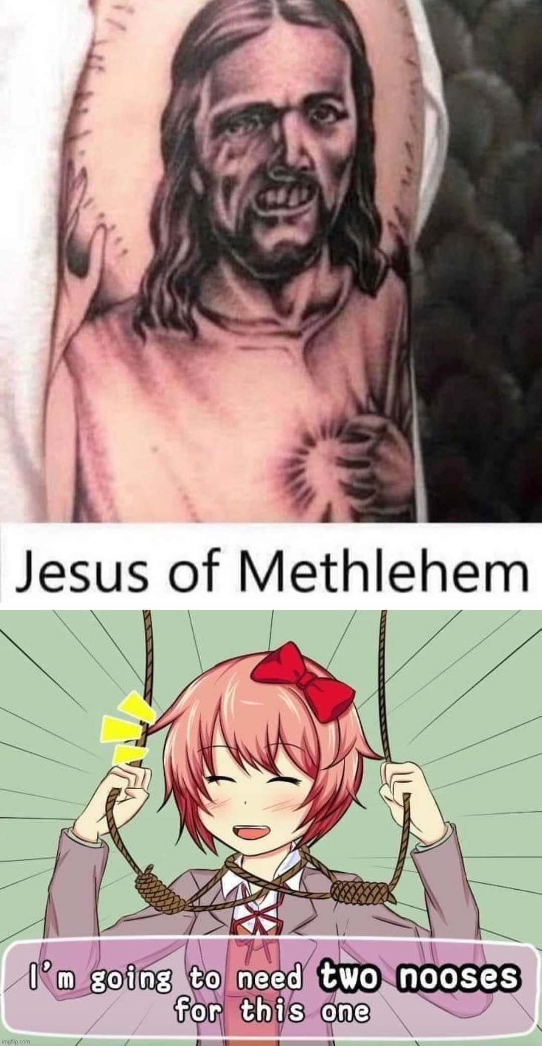 image tagged in jesus of methlehem,i m going to need two nooses for this one | made w/ Imgflip meme maker