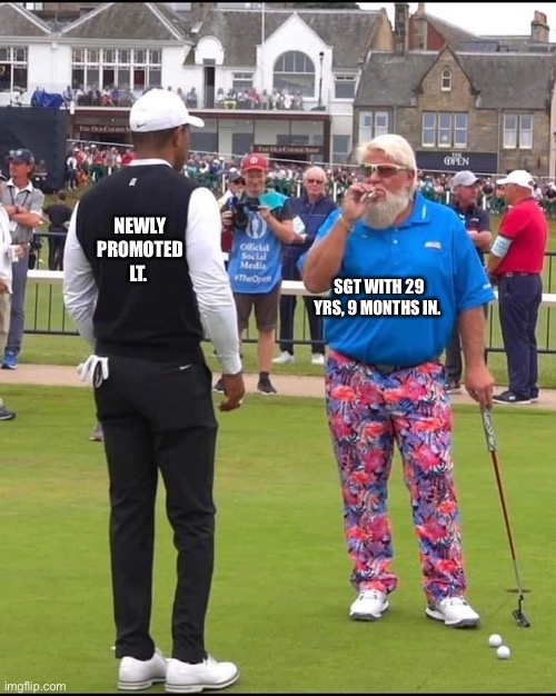 Sgt & Lt | NEWLY PROMOTED LT. SGT WITH 29 YRS, 9 MONTHS IN. | image tagged in john daly and tiger woods | made w/ Imgflip meme maker