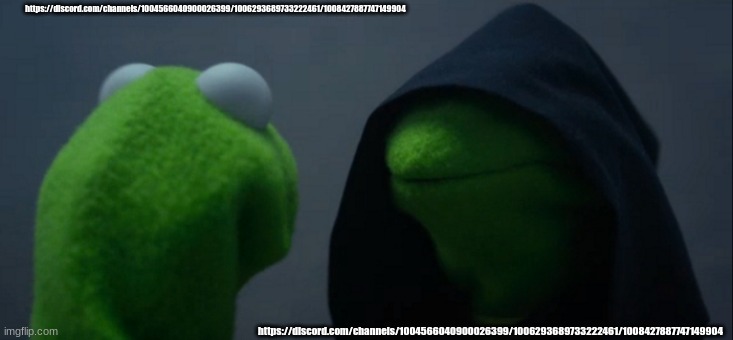 Evil Kermit | https://discord.com/channels/1004566040900026399/1006293689733222461/1008427887747149904; https://discord.com/channels/1004566040900026399/1006293689733222461/1008427887747149904 | image tagged in memes,evil kermit | made w/ Imgflip meme maker