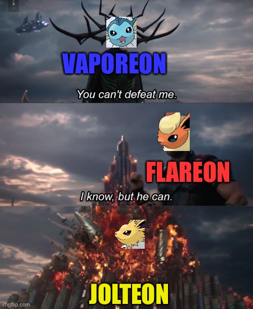 The truth level is beyond all existence | VAPOREON; FLAREON; JOLTEON | image tagged in you can't defeat me | made w/ Imgflip meme maker