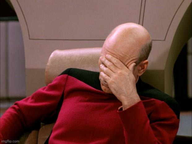 Captain Picard Facepalm HD | image tagged in captain picard facepalm hd | made w/ Imgflip meme maker