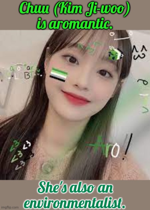 A member of the band Loona. | Chuu (Kim Ji-woo)
is aromantic. She's also an environmentalist. | image tagged in aromantic chuu,lgbt,musician,kpop,korean | made w/ Imgflip meme maker
