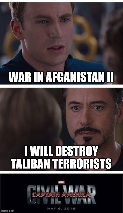 War In Afghanistan II | WAR IN AFGANISTAN II; I WILL DESTROY TALIBAN TERRORISTS | image tagged in memes,marvel civil war 1,russia,military,taliban,terrorists | made w/ Imgflip meme maker