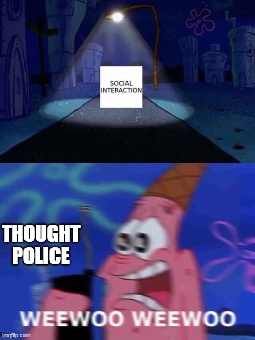 Weewoo Patrick | THOUGHT POLICE | image tagged in weewoo patrick | made w/ Imgflip meme maker