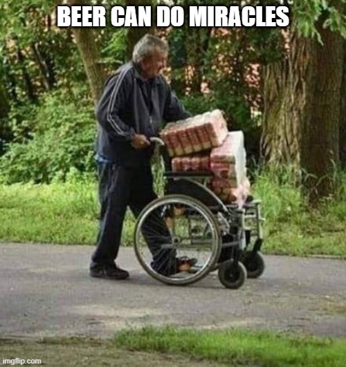  BEER CAN DO MIRACLES | made w/ Imgflip meme maker
