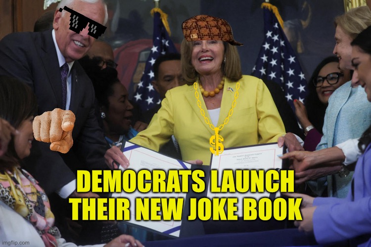 Inflation | DEMOCRATS LAUNCH THEIR NEW JOKE BOOK | image tagged in democrats launch new joke book,no one is laughing,inflation reduction,just an act,action to help | made w/ Imgflip meme maker