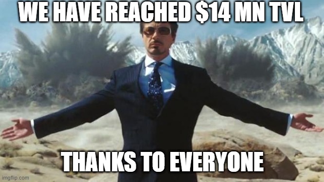 Iron Man |  WE HAVE REACHED $14 MN TVL; THANKS TO EVERYONE | image tagged in iron man | made w/ Imgflip meme maker