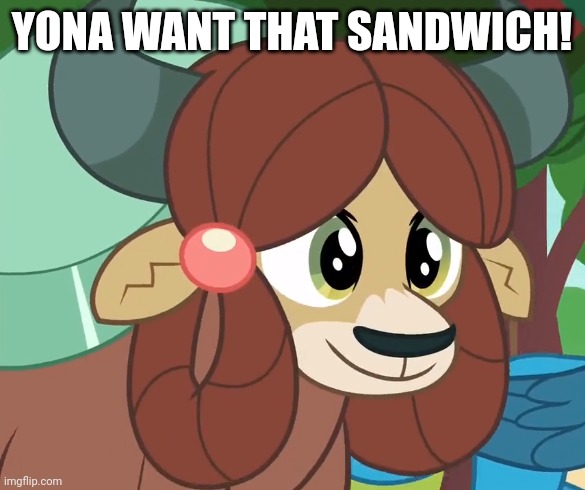 YONA WANT THAT SANDWICH! | made w/ Imgflip meme maker