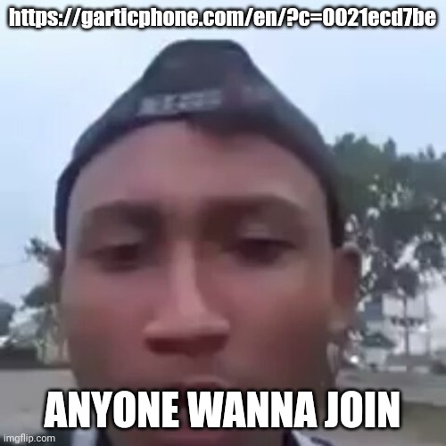 Let's play the Telephone Game together! https://garticphone.com/en/?c=0021ecd7be | https://garticphone.com/en/?c=0021ecd7be; ANYONE WANNA JOIN | image tagged in bintang | made w/ Imgflip meme maker