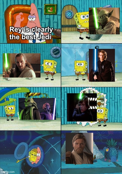 anymore suggestions? | Rey is clearly the best Jedi | image tagged in spongebob shows patrick garbage,memes,star wars | made w/ Imgflip meme maker