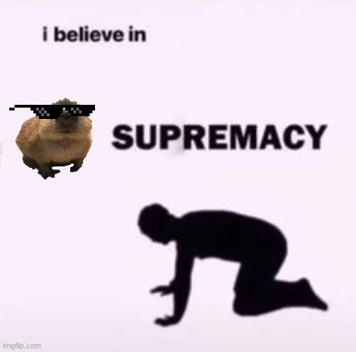 I believe in supremacy | image tagged in i believe in supremacy,gort,g,o,r,t | made w/ Imgflip meme maker