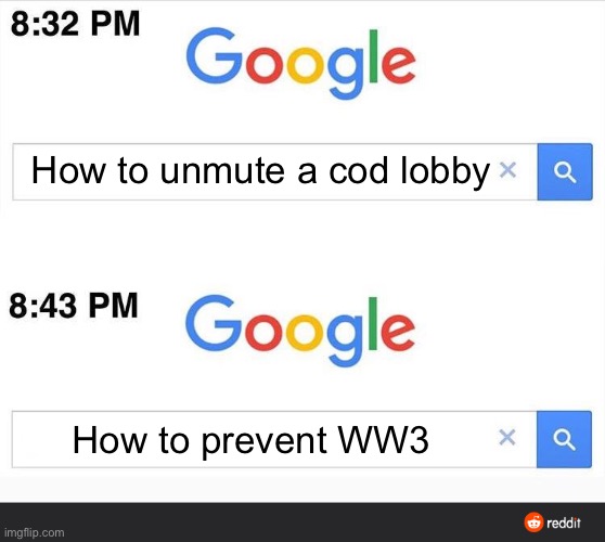 8:32 google search | How to unmute a cod lobby; How to prevent WW3 | image tagged in 8 32 google search | made w/ Imgflip meme maker