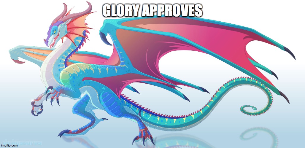 glory | GLORY APPROVES | image tagged in glory | made w/ Imgflip meme maker