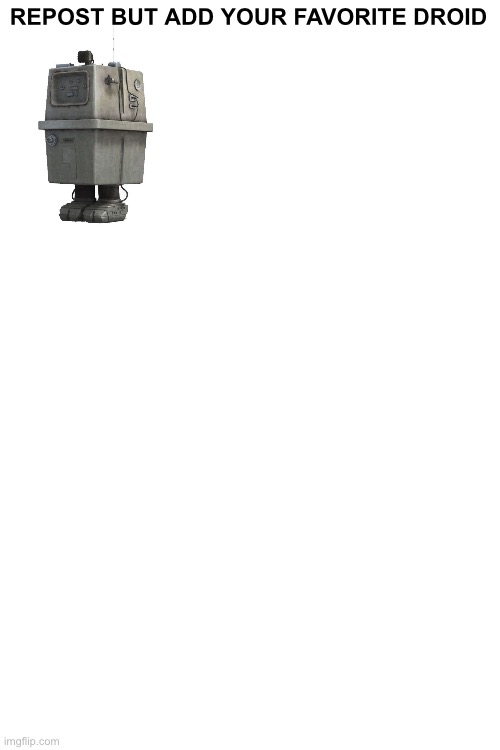 Gonk! | REPOST BUT ADD YOUR FAVORITE DROID | image tagged in star wars,gonk droid | made w/ Imgflip meme maker