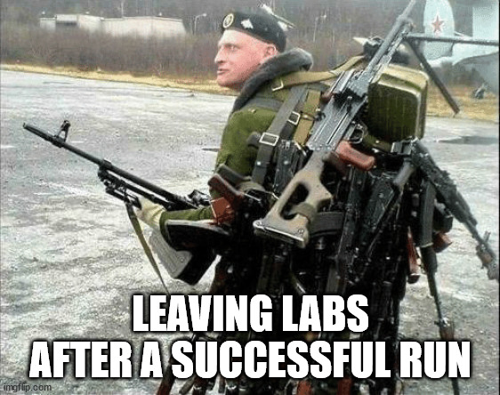 Gun nut | LEAVING LABS AFTER A SUCCESSFUL RUN | image tagged in guns,military | made w/ Imgflip meme maker