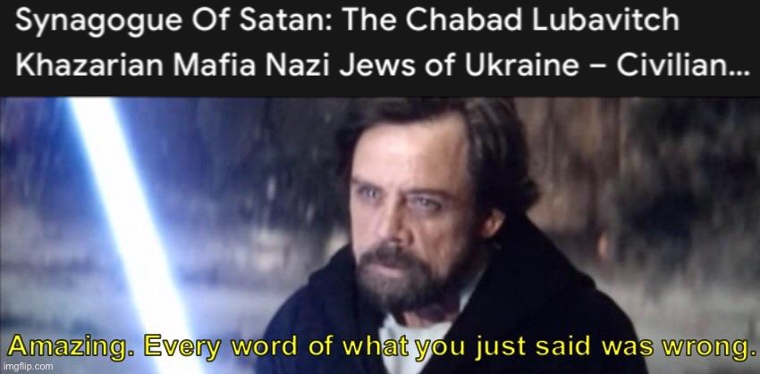 “how many levels of antisemitic conspiracy are you on” | image tagged in every word of what you just said was wrong | made w/ Imgflip meme maker