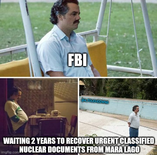 URGENT CLASSIFIED DOCS! | FBI; @4_TOUCHDOWNS; WAITING 2 YEARS TO RECOVER URGENT CLASSIFIED 
NUCLEAR DOCUMENTS FROM MARA LAGO | image tagged in fbi,doj,trump | made w/ Imgflip meme maker