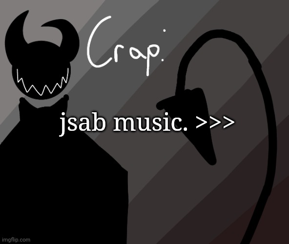 jsab music. >>> | made w/ Imgflip meme maker
