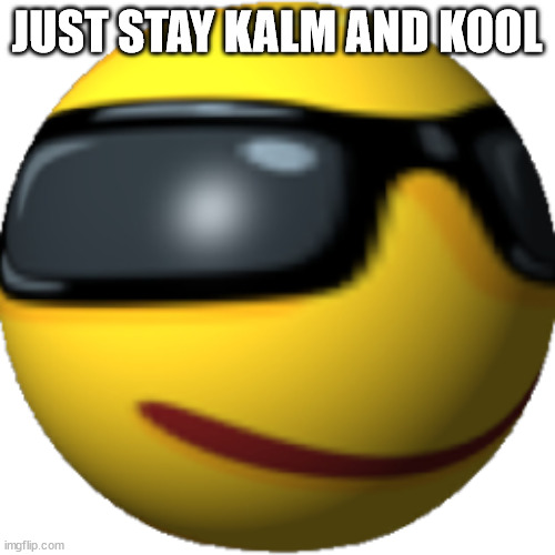 Kool boy | JUST STAY KALM AND KOOL | image tagged in kool boy | made w/ Imgflip meme maker